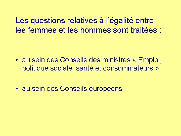 Les questions relatives à l’égalité entre les femmes et les hommes sont traitées :