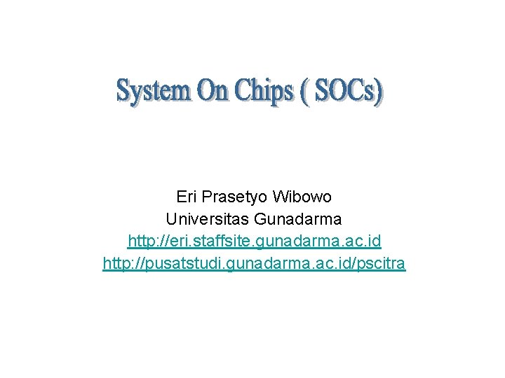 Eri Prasetyo Wibowo Universitas Gunadarma http: //eri. staffsite. gunadarma. ac. id http: //pusatstudi. gunadarma.