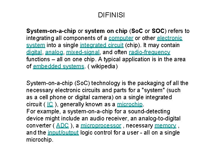 DIFINISI System-on-a-chip or system on chip (So. C or SOC) refers to integrating all