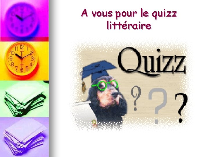 A vous pour le quizz littéraire 