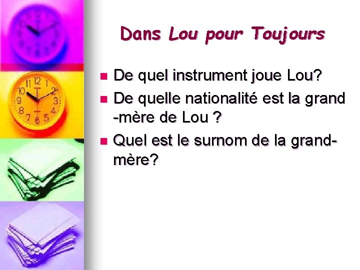 Dans Lou pour Toujours De quel instrument joue Lou? n De quelle nationalité est