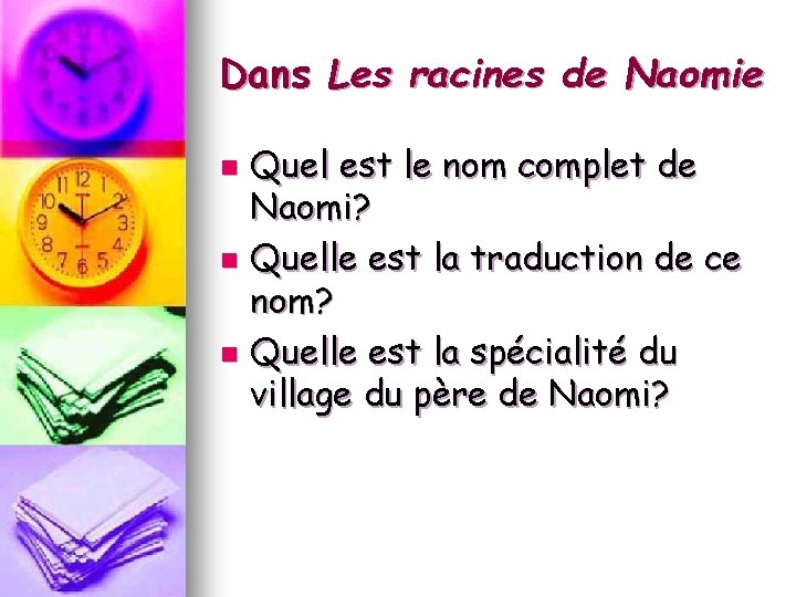 Dans Les racines de Naomie Quel est le nom complet de Naomi? n Quelle