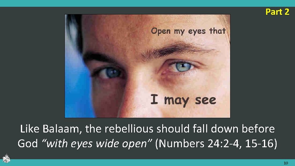 Part 2 Like Balaam, the rebellious should fall down before God “with eyes wide Part 2 Like Balaam, the rebellious should fall down before God “with eyes wide