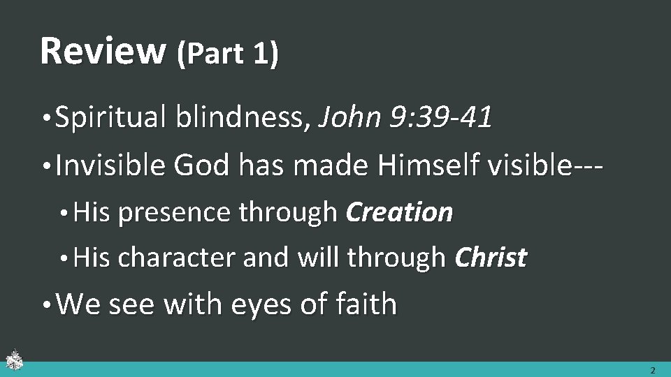 Review (Part 1) • Spiritual blindness, John 9: 39 -41 • Invisible God has Review (Part 1) • Spiritual blindness, John 9: 39 -41 • Invisible God has