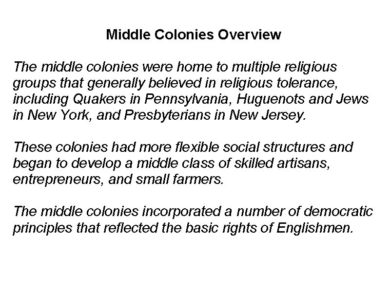 Middle Colonies Overview The middle colonies were home to multiple religious groups that generally