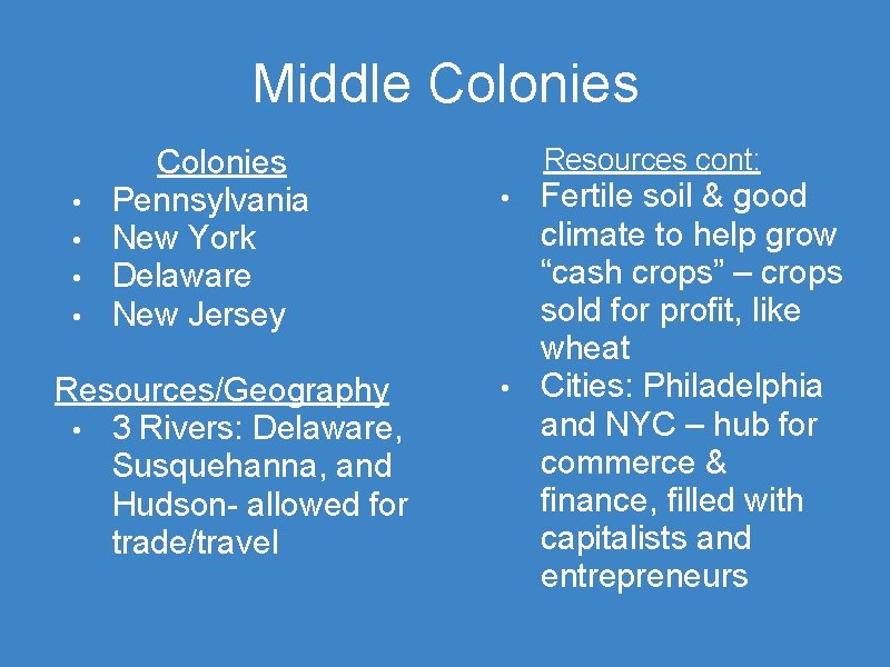 Middle Colonies • • Colonies Pennsylvania New York Delaware New Jersey Resources/Geography • 3