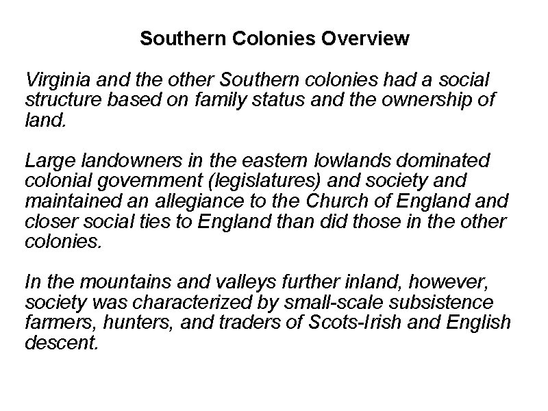  Southern Colonies Overview Virginia and the other Southern colonies had a social structure