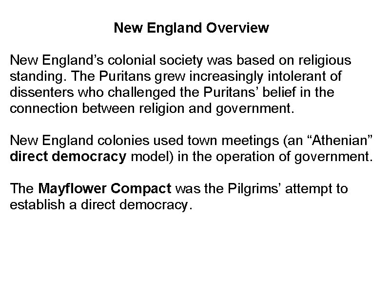 New England Overview New England’s colonial society was based on religious standing. The Puritans