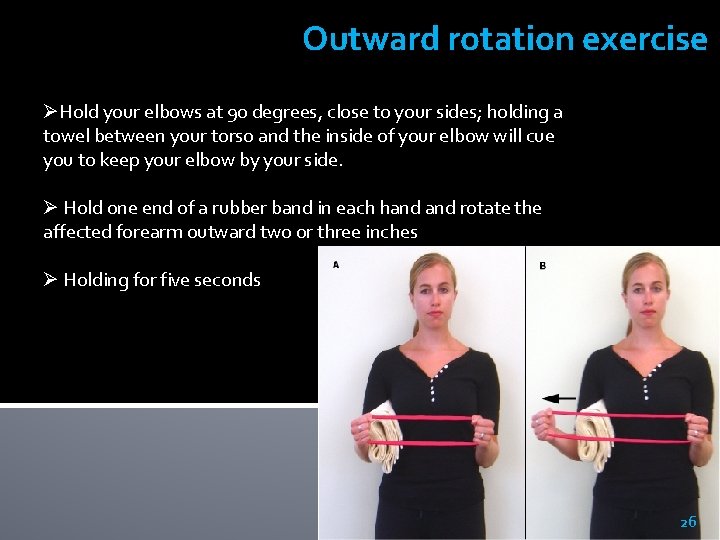  Outward rotation exercise ØHold your elbows at 90 degrees, close to your sides;