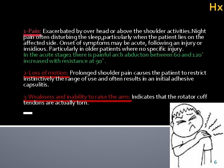 Hx 1 -Pain: Exacerbated by over head or above the shoulder activities. Night pain Hx 1 -Pain: Exacerbated by over head or above the shoulder activities. Night pain