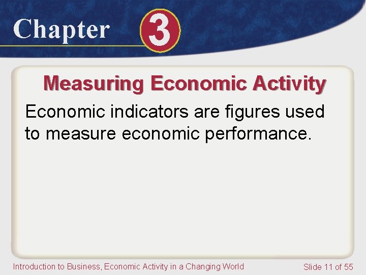 Chapter 3 Measuring Economic Activity Economic indicators are figures used to measure economic performance.