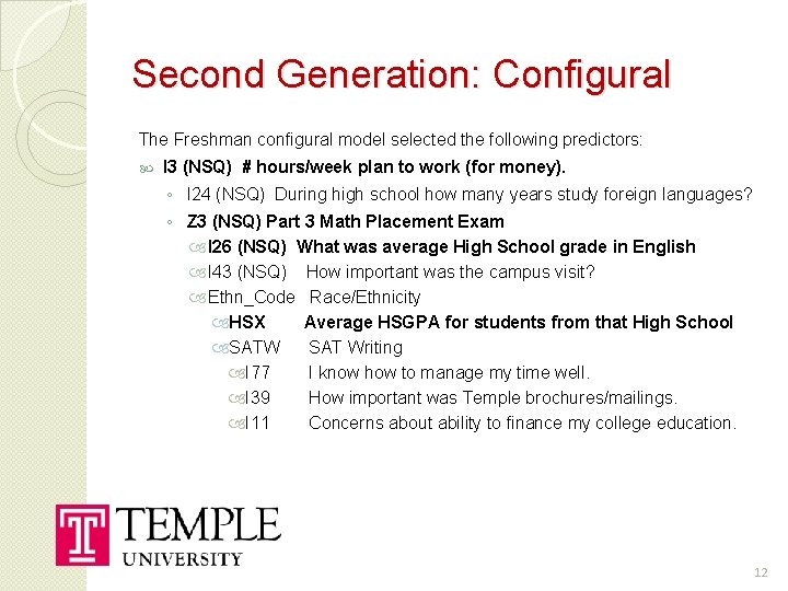 Second Generation: Configural The Freshman configural model selected the following predictors: I 3 (NSQ)