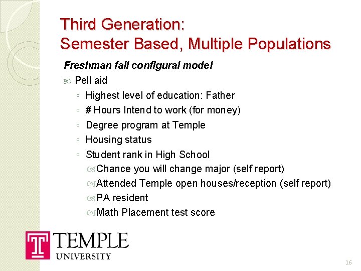 Third Generation: Semester Based, Multiple Populations Freshman fall configural model Pell aid ◦ Highest