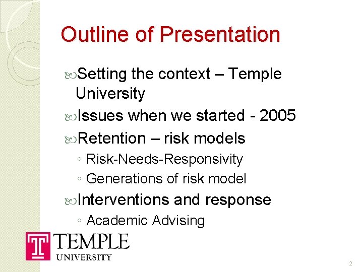 Outline of Presentation Setting the context – Temple University Issues when we started -