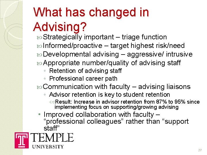 What has changed in Advising? Strategically important – triage function Informed/proactive – target highest