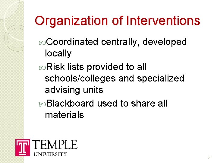 Organization of Interventions Coordinated centrally, developed locally Risk lists provided to all schools/colleges and