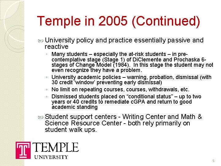 Temple in 2005 (Continued) University policy and practice essentially passive and reactive ◦ Many