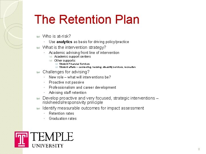 The Retention Plan Who is at-risk? ◦ Use analytics as basis for driving policy/practice