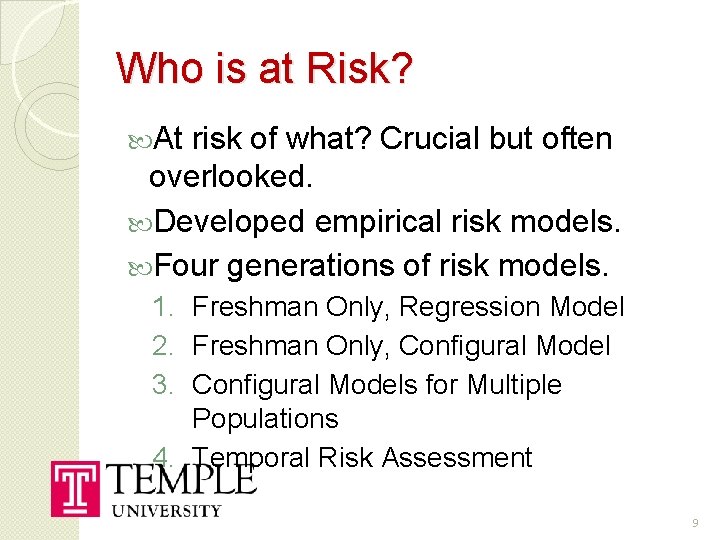 Who is at Risk? At risk of what? Crucial but often overlooked. Developed empirical