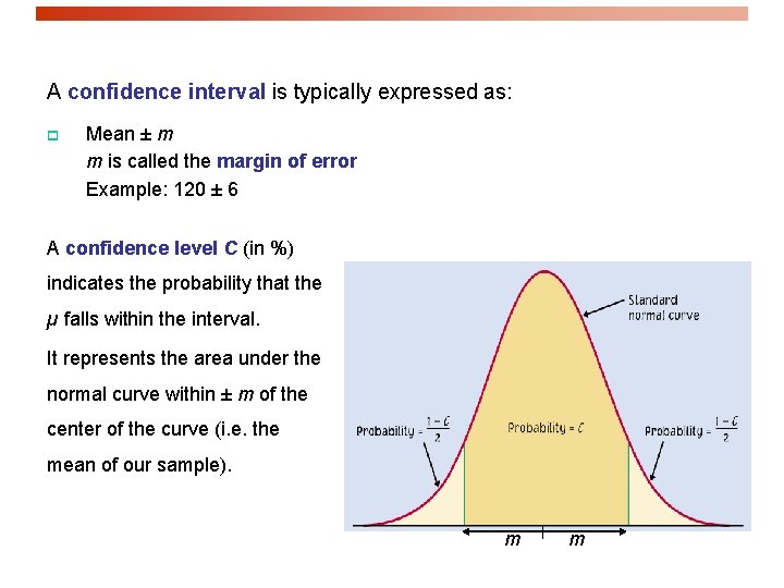 A confidence interval is typically expressed as: p Mean ± m m is called