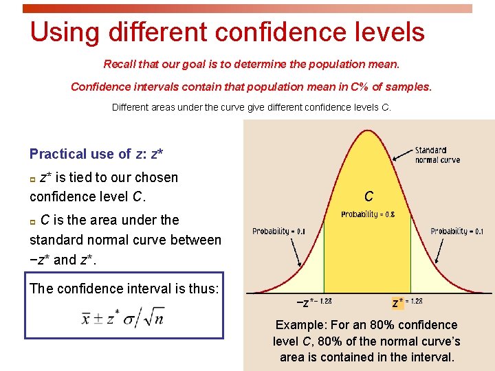 Using different confidence levels Recall that our goal is to determine the population mean.