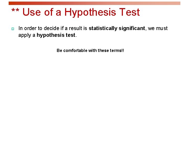 ** Use of a Hypothesis Test p In order to decide if a result