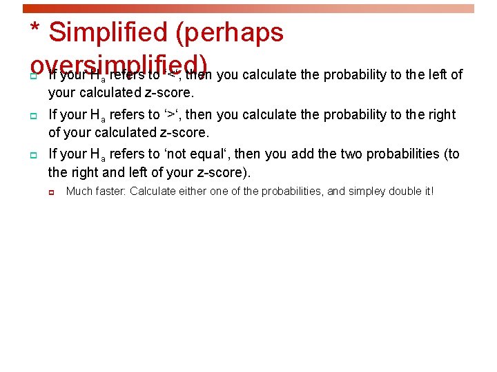 * Simplified (perhaps oversimplified) If your H refers to ‘<‘, then you calculate the