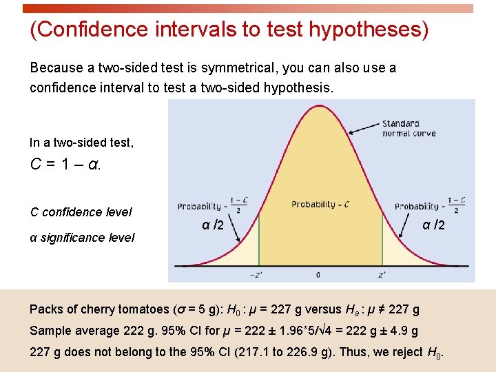 (Confidence intervals to test hypotheses) Because a two-sided test is symmetrical, you can also