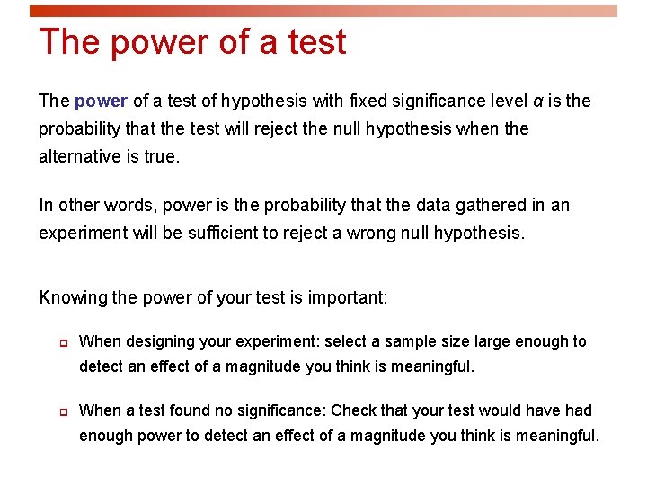 The power of a test of hypothesis with fixed significance level α is the