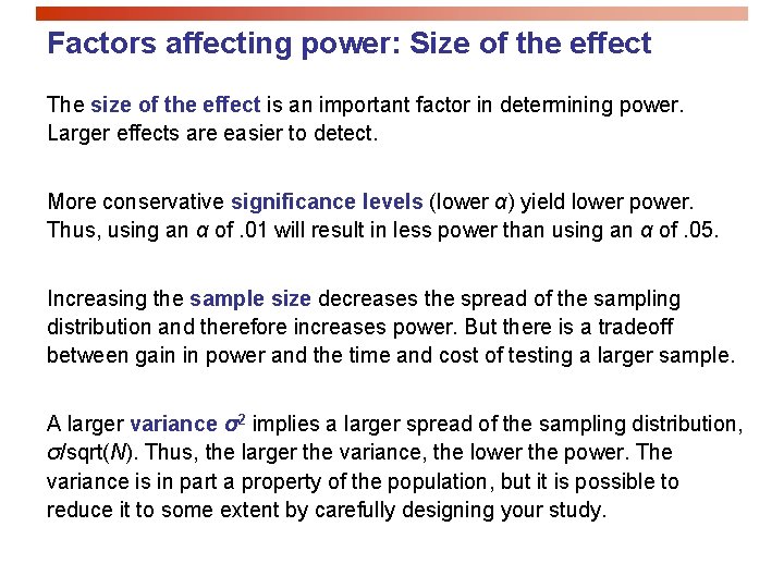 Factors affecting power: Size of the effect The size of the effect is an