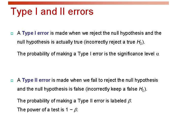 Type I and II errors p A Type I error is made when we