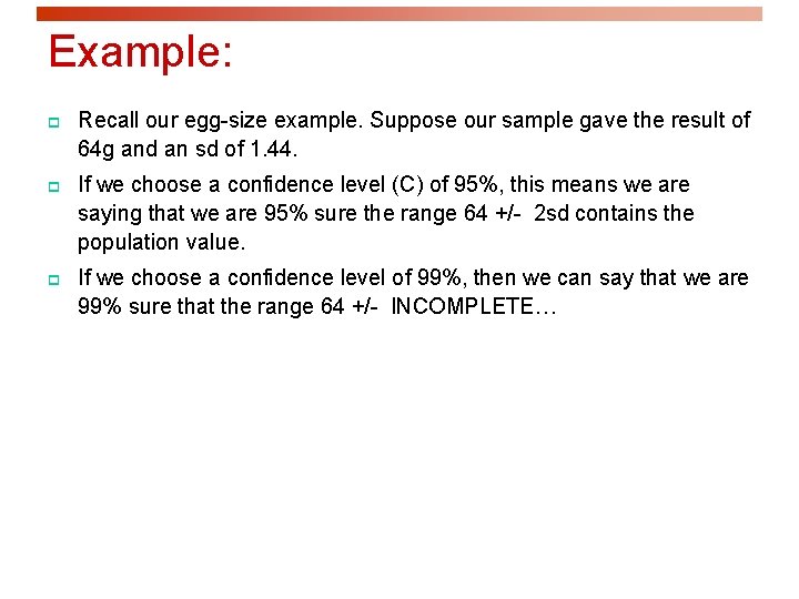 Example: p Recall our egg-size example. Suppose our sample gave the result of 64