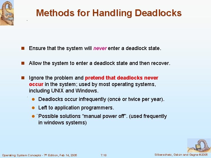 Methods for Handling Deadlocks n Ensure that the system will never enter a deadlock