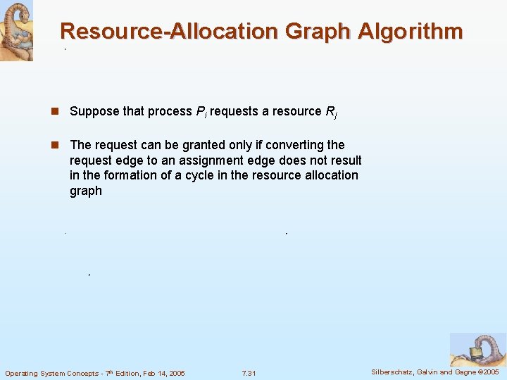 Resource-Allocation Graph Algorithm n Suppose that process Pi requests a resource Rj n The