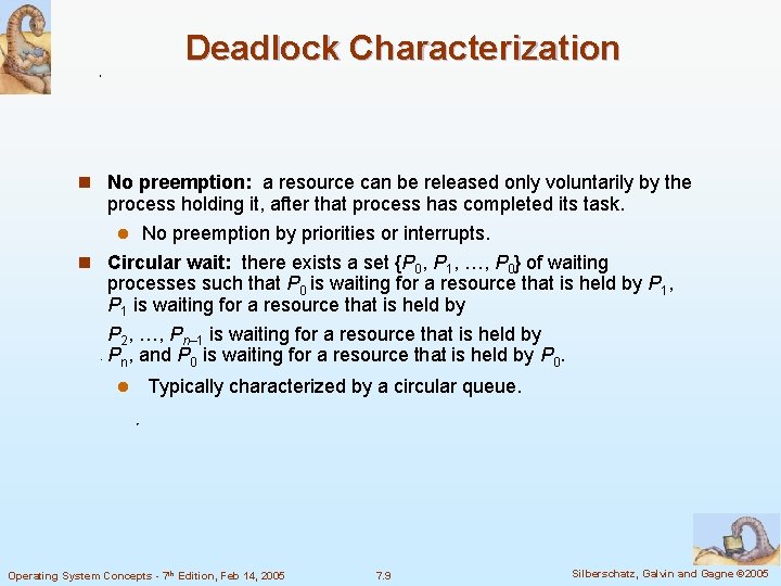 Deadlock Characterization n No preemption: a resource can be released only voluntarily by the