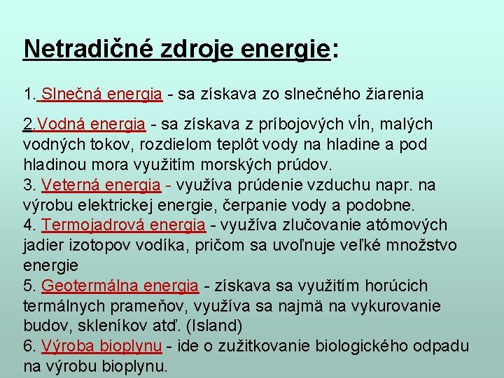 Netradičné zdroje energie: 1. Slnečná energia - sa získava zo slnečného žiarenia 2. Vodná