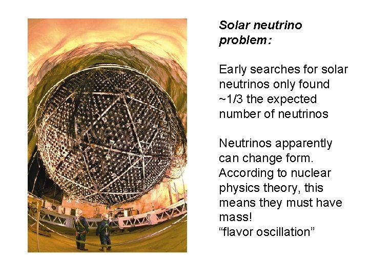 Solar neutrino problem: Early searches for solar neutrinos only found ~1/3 the expected number