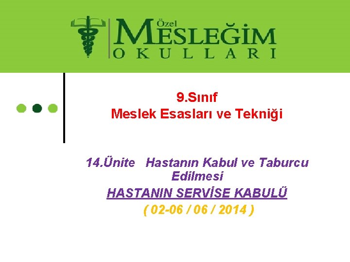 9. Sınıf Meslek Esasları ve Tekniği 14. Ünite Hastanın Kabul ve Taburcu Edilmesi HASTANIN