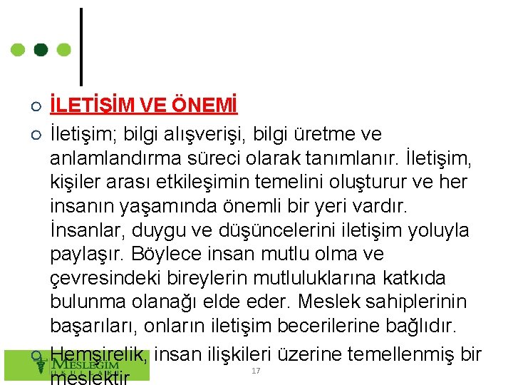 ○ İLETİŞİM VE ÖNEMİ ○ İletişim; bilgi alışverişi, bilgi üretme ve anlamlandırma süreci olarak