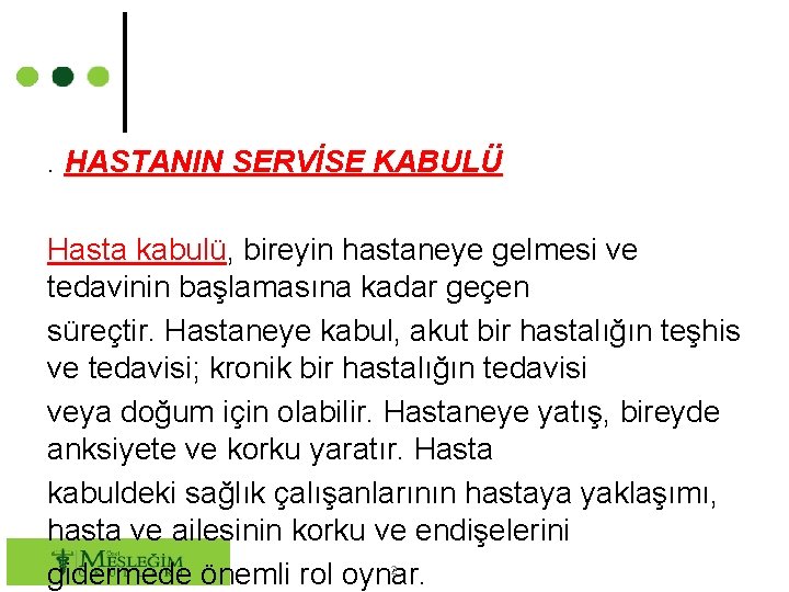 . HASTANIN SERVİSE KABULÜ Hasta kabulü, bireyin hastaneye gelmesi ve tedavinin başlamasına kadar geçen