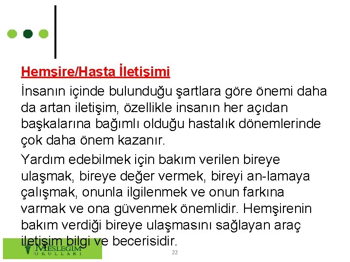 Hemşire/Hasta İletişimi İnsanın içinde bulunduğu şartlara göre önemi daha da artan iletişim, özellikle insanın