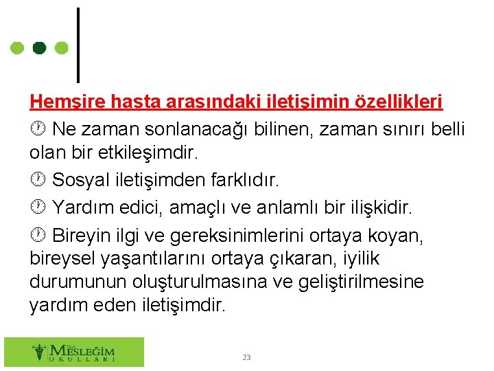 Hemşire hasta arasındaki iletişimin özellikleri Ne zaman sonlanacağı bilinen, zaman sınırı belli olan bir