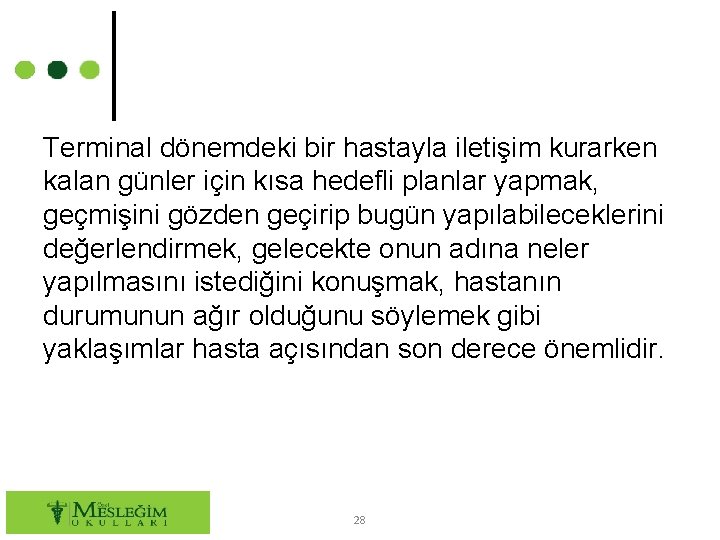 Terminal dönemdeki bir hastayla iletişim kurarken kalan günler için kısa hedefli planlar yapmak, geçmişini