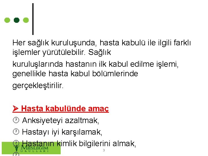 Her sağlık kuruluşunda, hasta kabulü ile ilgili farklı işlemler yürütülebilir. Sağlık kuruluşlarında hastanın ilk