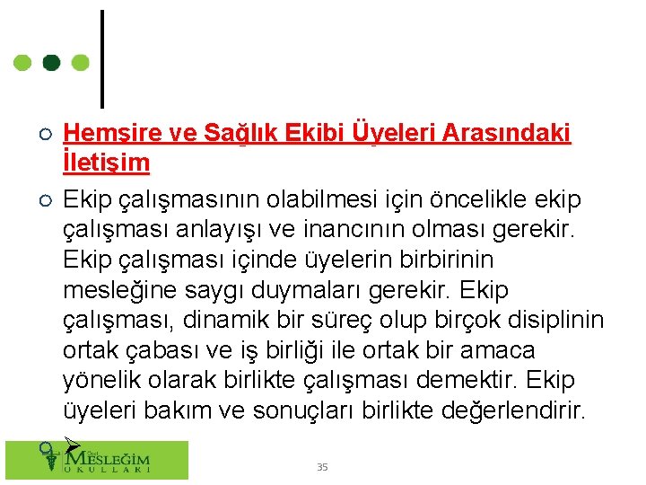 ○ Hemşire ve Sağlık Ekibi Üyeleri Arasındaki İletişim ○ Ekip çalışmasının olabilmesi için öncelikle