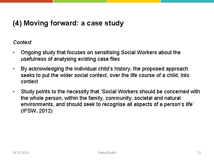 (4) Moving forward: a case study Context • Ongoing study that focuses on sensitising