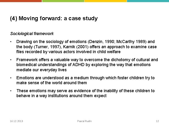 (4) Moving forward: a case study Sociological framework • Drawing on the sociology of
