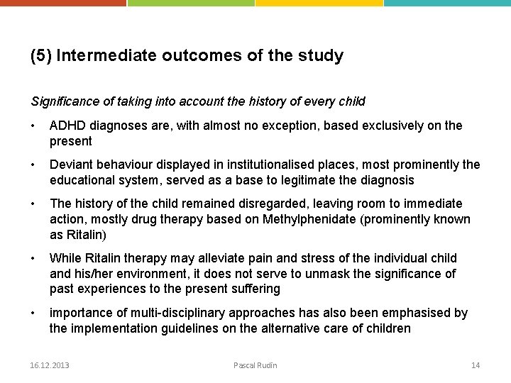 (5) Intermediate outcomes of the study Significance of taking into account the history of