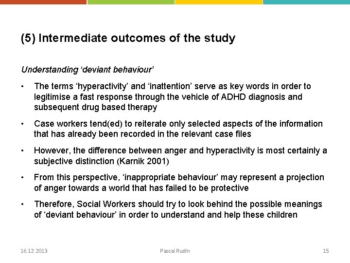 (5) Intermediate outcomes of the study Understanding ‘deviant behaviour’ • The terms ‘hyperactivity’ and