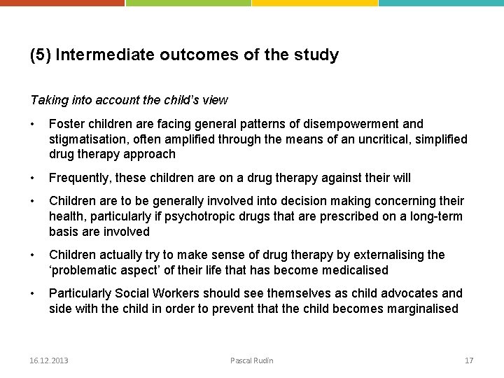 (5) Intermediate outcomes of the study Taking into account the child’s view • Foster